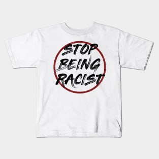 Stop being racist Kids T-Shirt